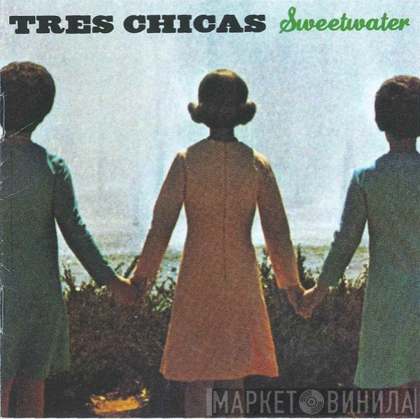 Tres Chicas - Sweetwater