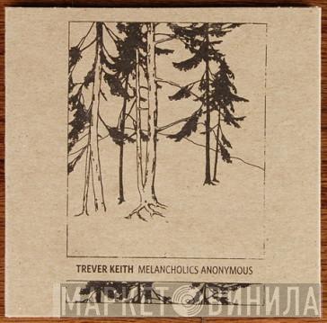  Trever Keith  - Melancholics Anonymous