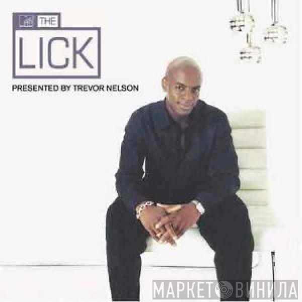 Trevor Nelson - The Lick (Presented By Trevor Nelson)