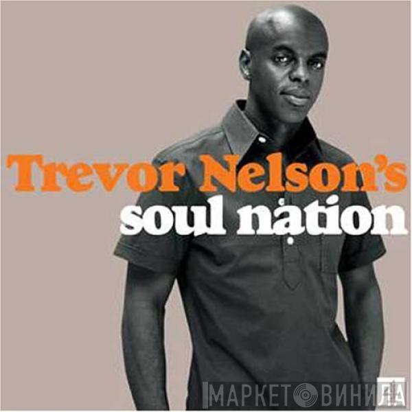 Trevor Nelson - Trevor Nelson’s Soul Nation