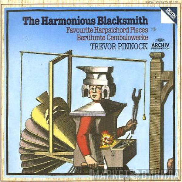 Trevor Pinnock - The Harmonious Blacksmith (Favourite Harpsichord Pieces · Berühmte Cembalowerke)