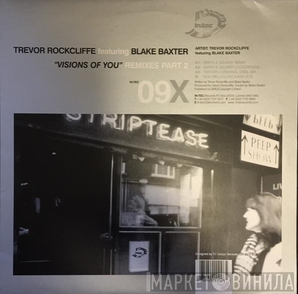 Trevor Rockcliffe, Blake Baxter - Visions Of You Remixes Part 2