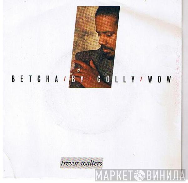 Trevor Walters - Betcha By Golly Wow