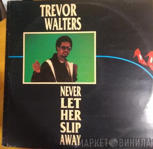 Trevor Walters - Never Let Her Slip Away