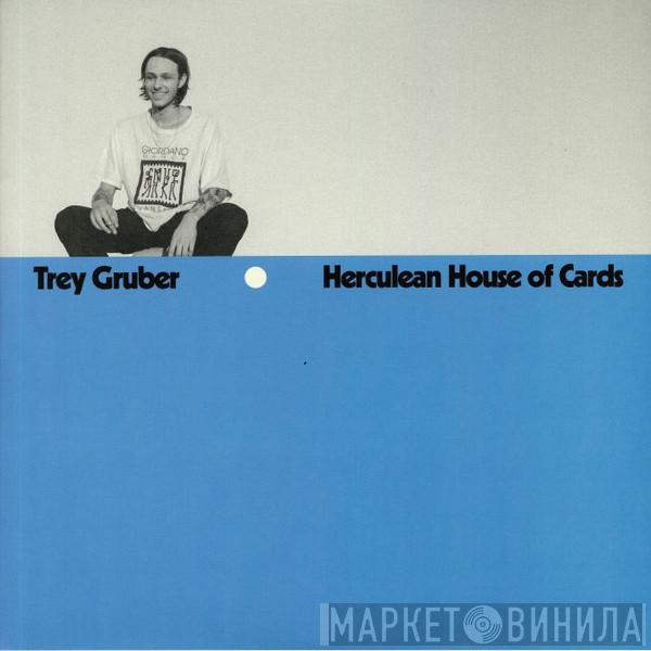 Trey Gruber - Herculean House of Cards