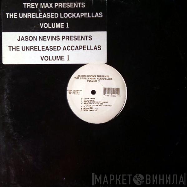 Trey Max, Jason Nevins - The Unreleased Lockapellas Volume 1 / The Unreleased Accapellas Volume 1