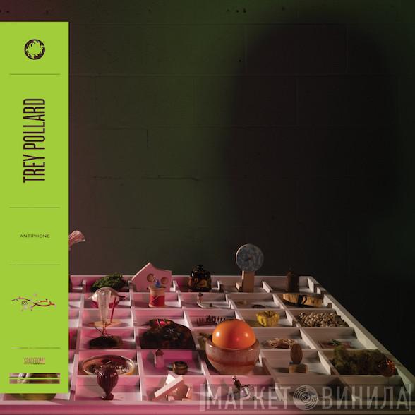 Trey Pollard - Antiphone
