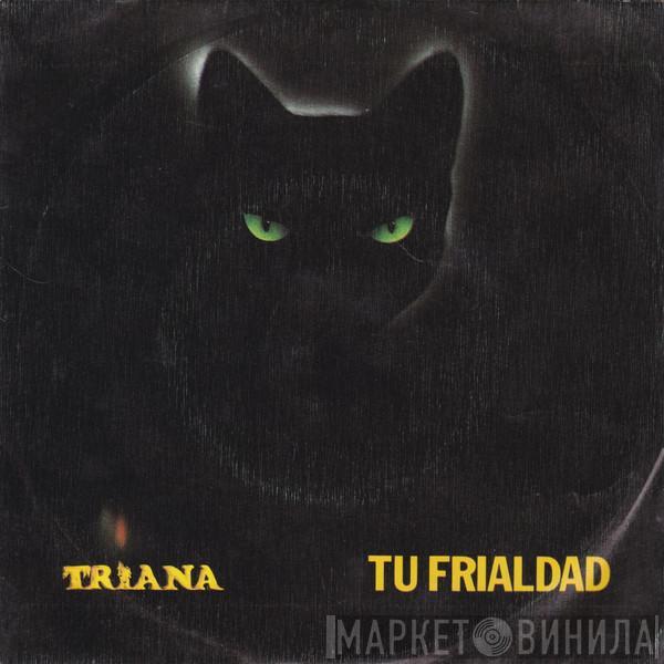  Triana   - Tu Frialdad