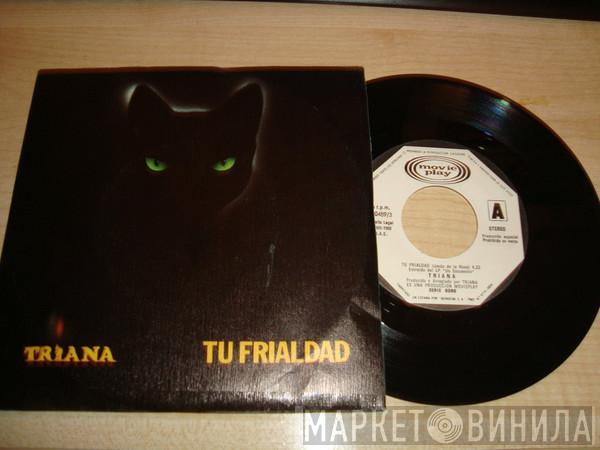  Triana   - Tu Frialdad