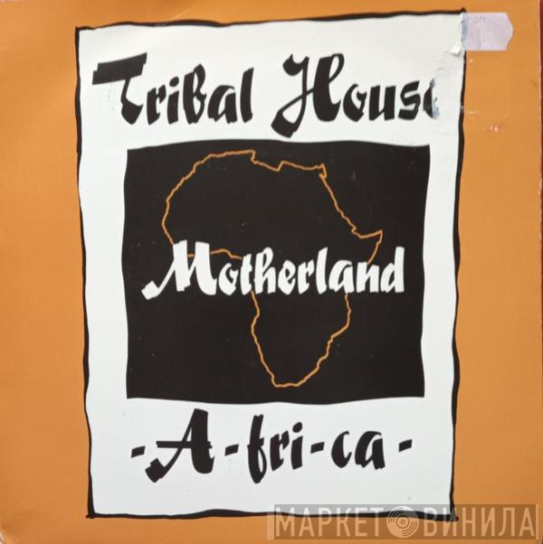 Tribal House - Motherland -A-fri-ca-