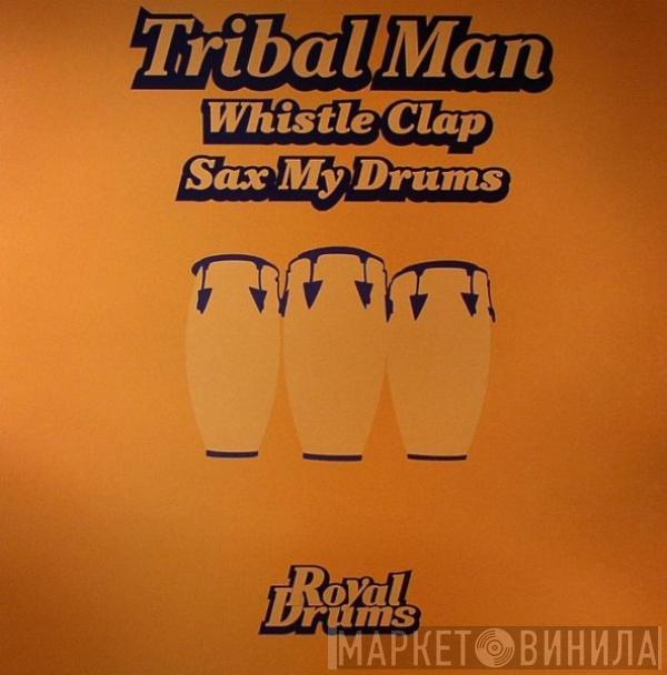 Tribal Man - Whistle Clap / Sax My Drums