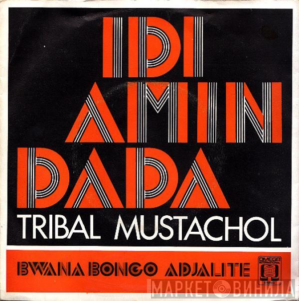 Tribal Mustachol - Idi Amin Dada
