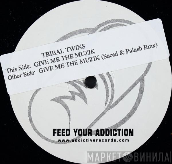 Tribal Twins - Give Me The Musik
