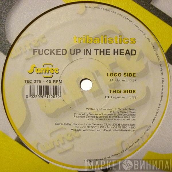 Tribalistics - Fucked Up In The Head
