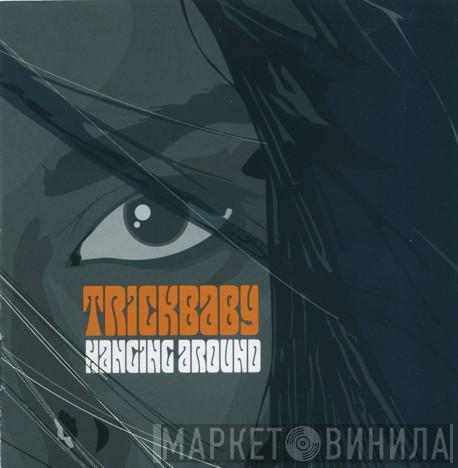 Trickbaby - Hanging Around