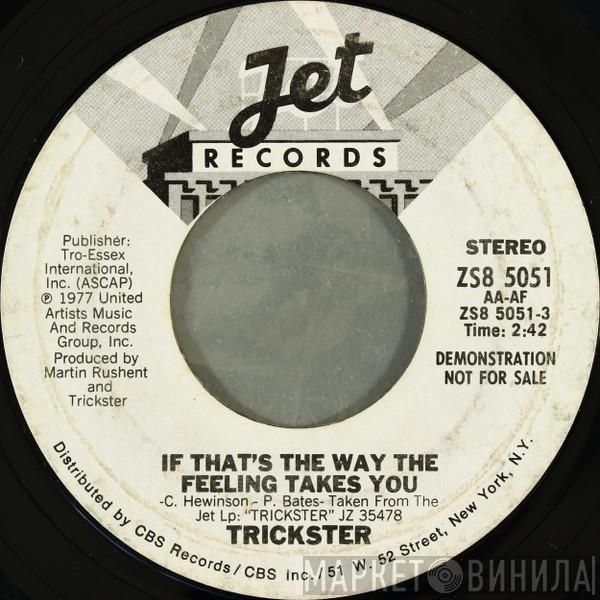 Trickster  - If That's The Way The Feeling Takes You