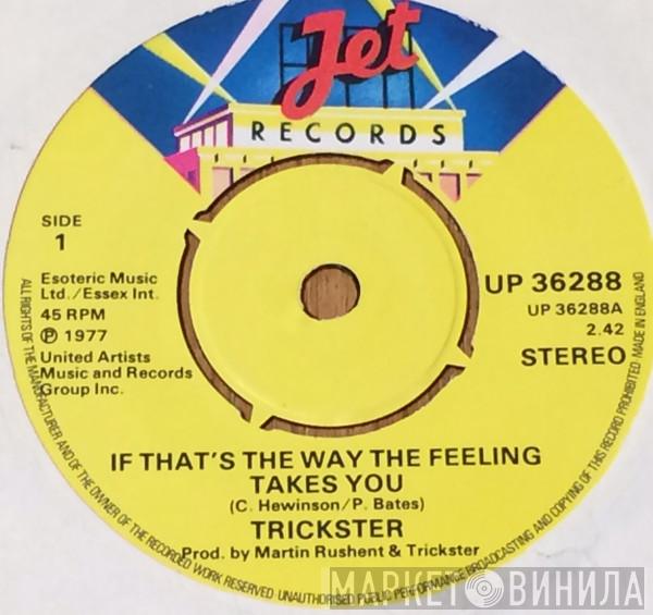 Trickster  - If That's The Way The Feeling Takes You