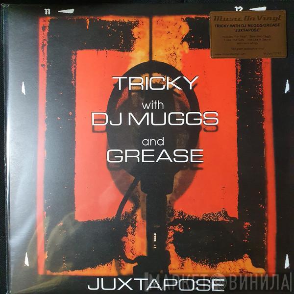 Tricky, DJ Muggs, Dame Grease - Juxtapose