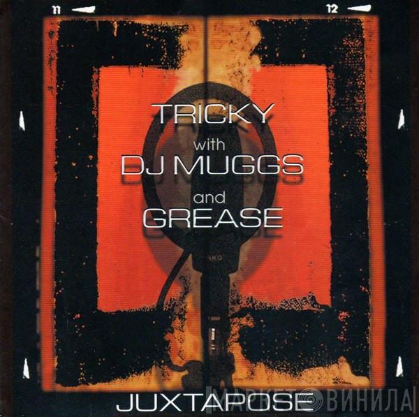 Tricky, DJ Muggs, Dame Grease - Juxtapose