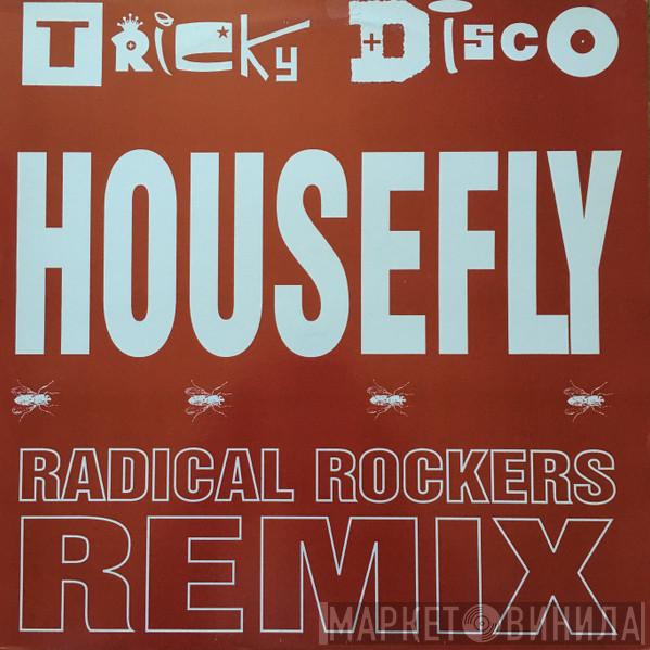  Tricky Disco  - House Fly (Radical Rockers Remix)