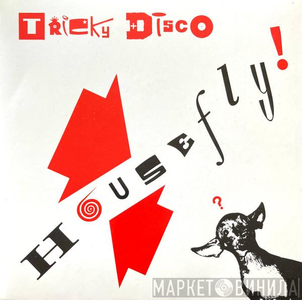 Tricky Disco - House Fly