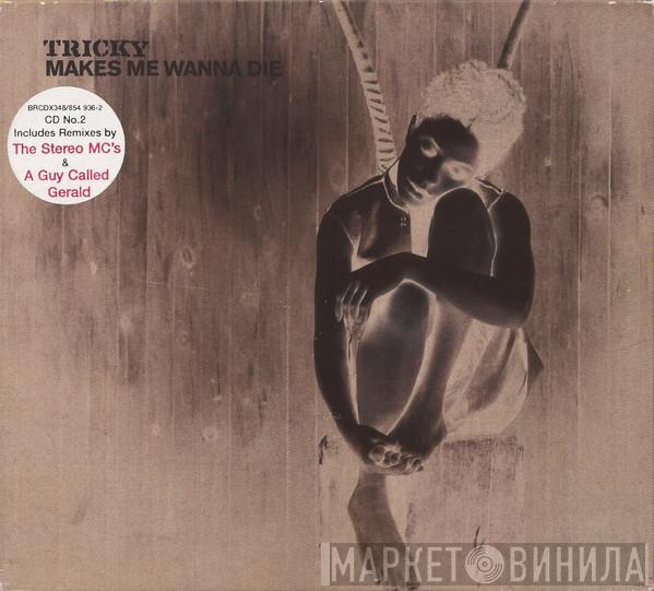 Tricky - Makes Me Wanna Die