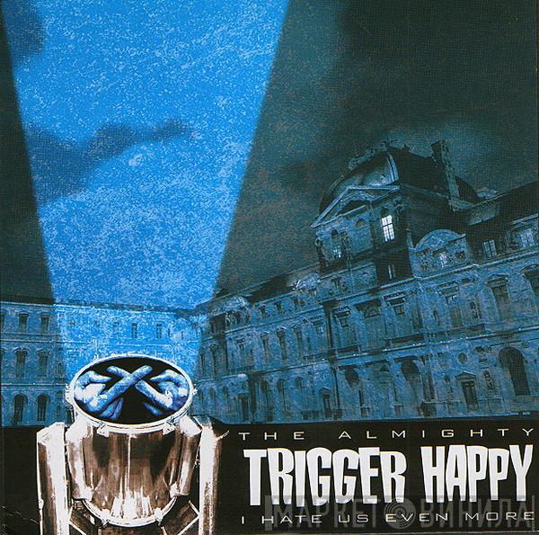 Trigger Happy  - I Hate Us Even More