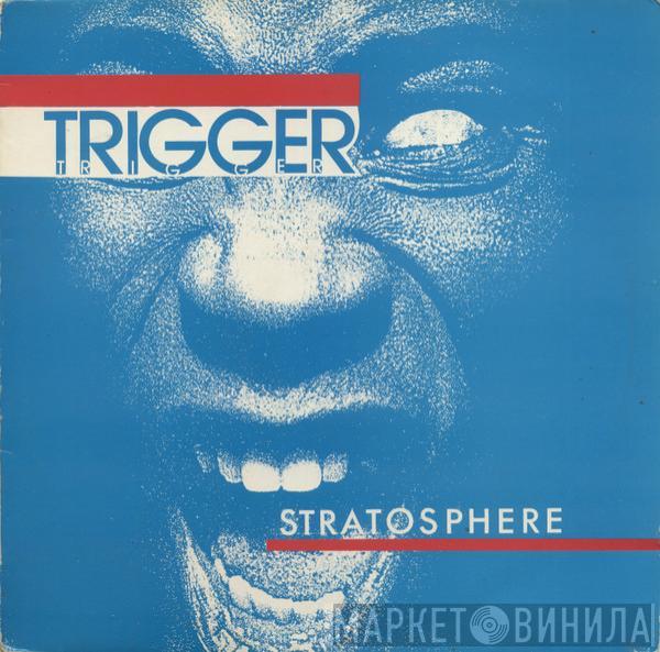 Trigger  - Stratosphere