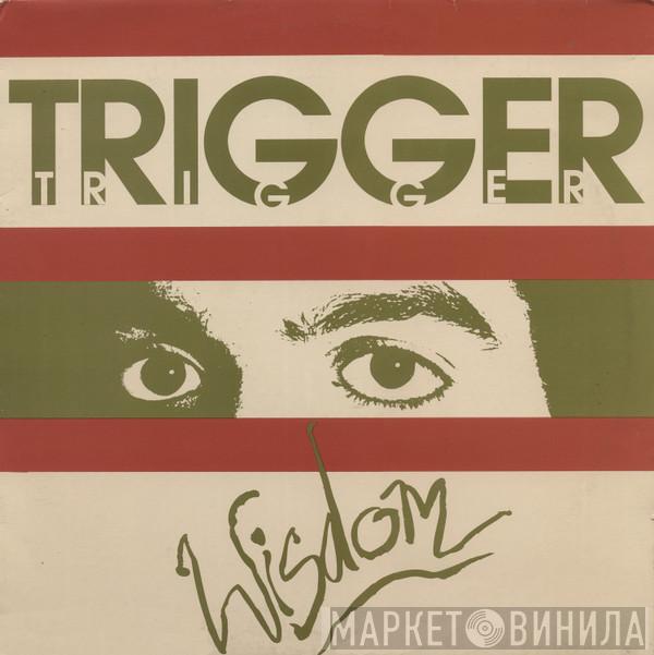Trigger  - Wisdom