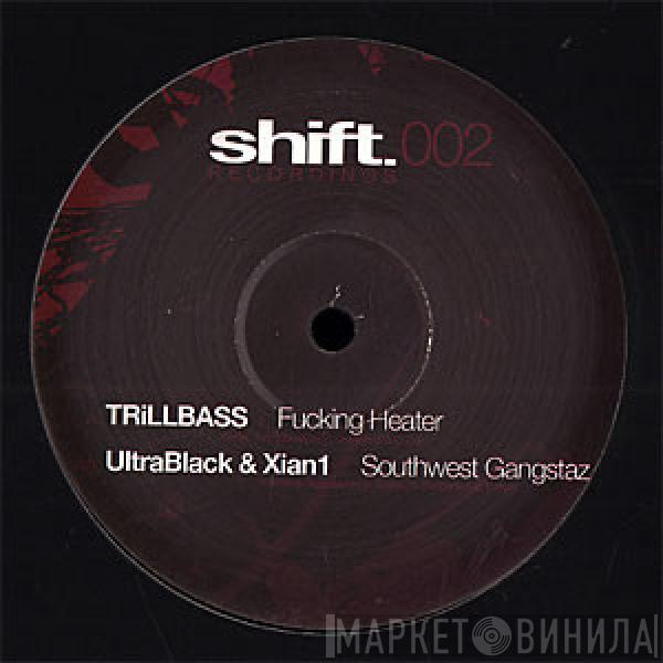 Trillbass, Ultrablack, Xian1 - Fucking Heater / Southwest Gangstaz