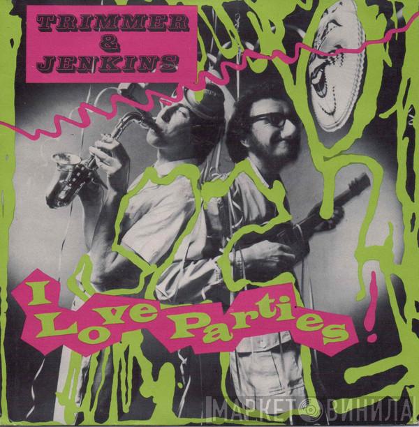 Trimmer & Jenkins - I Love Parties!