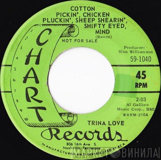 Trina Love - Cotton Pickin', Chicken Pluckin', Sheep Shearin', Shifty Eyed, Mind