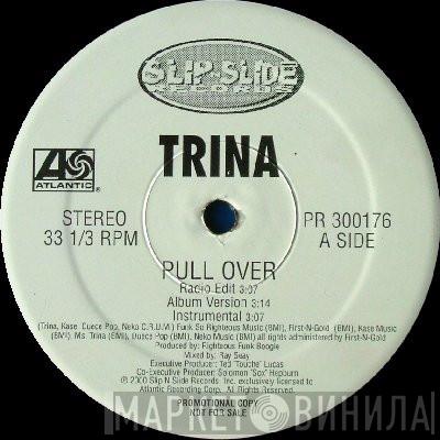 Trina - Pull Over / I Don't Need U