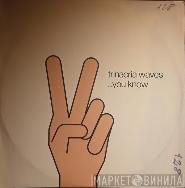 Trinacria Waves - ...You Know