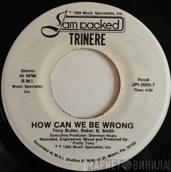 Trinere - How Can We Be Wrong