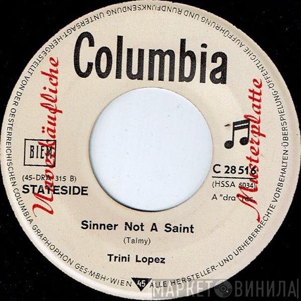  Trini Lopez  - Sinner Not A Saint / Where Can My Baby Be