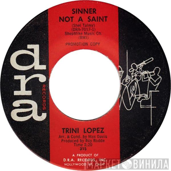  Trini Lopez  - Sinner Not A Saint / Where Can My Baby Be