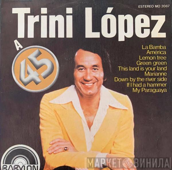 Trini Lopez - A 45