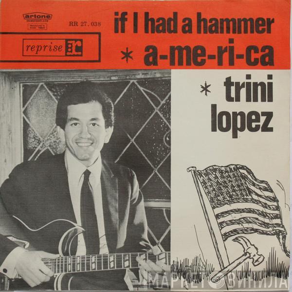 Trini Lopez - A-me-ri-ca / If I Had A Hammer