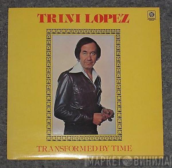 Trini Lopez - Transformed By Time
