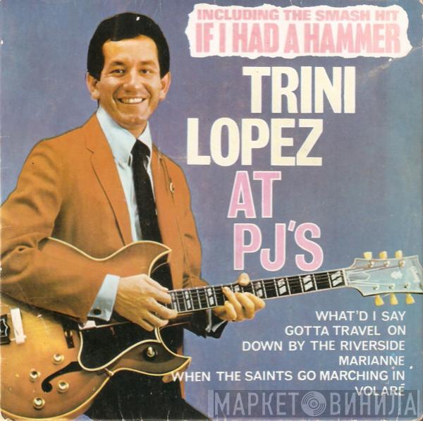  Trini Lopez  - Trini Lopez At P.J.'s