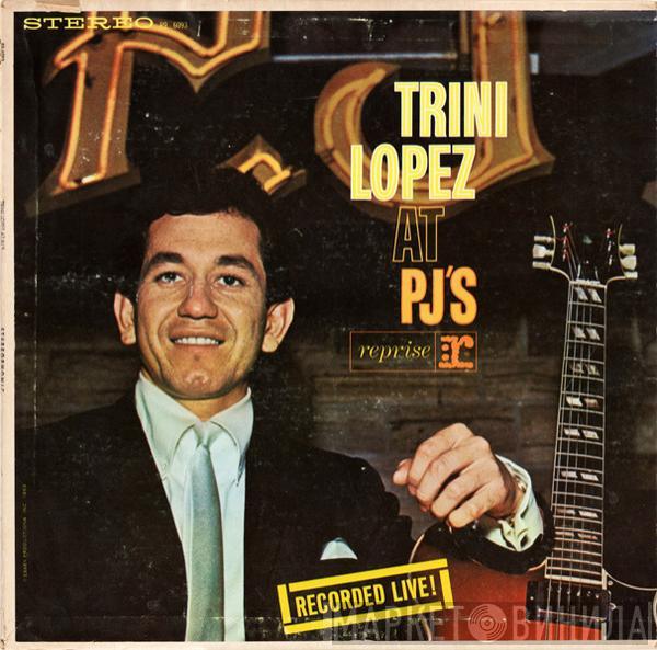  Trini Lopez  - Trini Lopez At PJ's