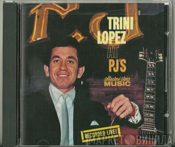  Trini Lopez  - Trini Lopez At PJ's