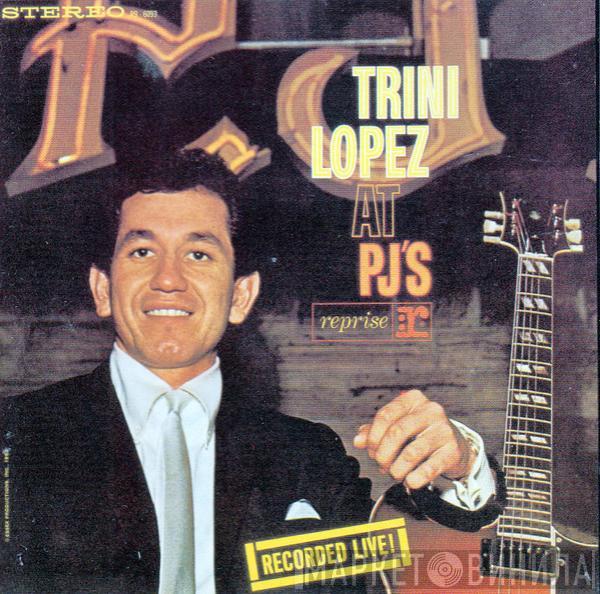  Trini Lopez  - Trini Lopez At PJ's