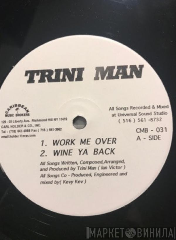  Trini Man  - Work me over / Wine Ya Back