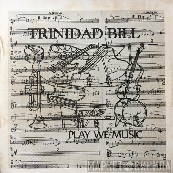 Trinidad Bill - Play We Music