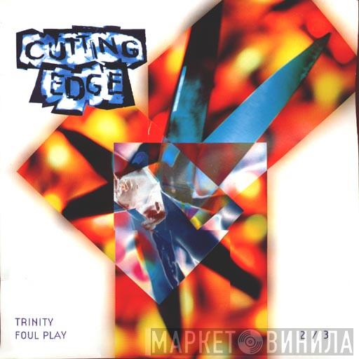 Trinity, Foul Play - Cutting Edge 2/3