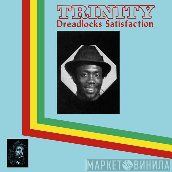 Trinity  - Dreadlocks Satisfaction