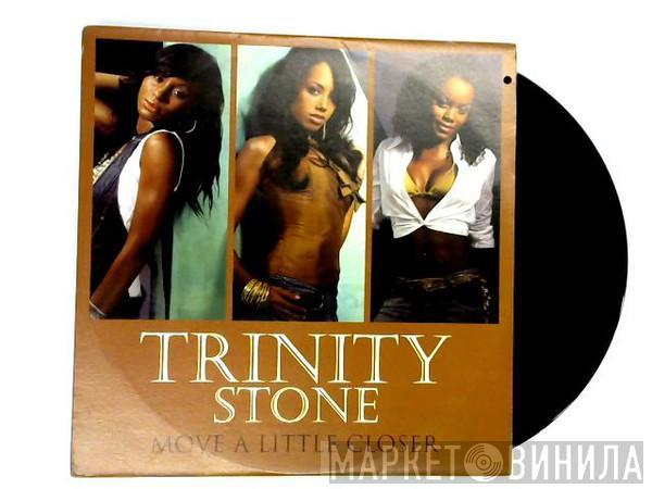 Trinity Stone - Move A Little Closer