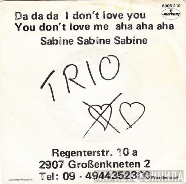  Trio  - Da Da Da I Don't Love You You Don't Love Me Aha Aha Aha / Sabine Sabine Sabine